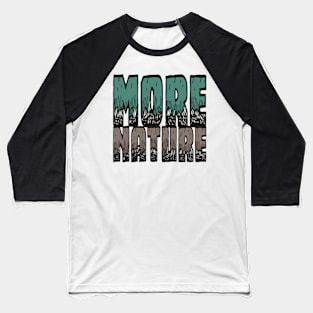 MORE NATURE PROTECTION GIFT SHIRT WILDLIFE LEISURE CAMPING NO.2 Baseball T-Shirt